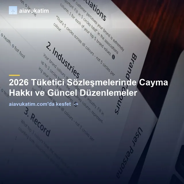 2026 Tüketici Sözleşmelerinde Cayma Hakkı ve Güncel Düzenlemeler