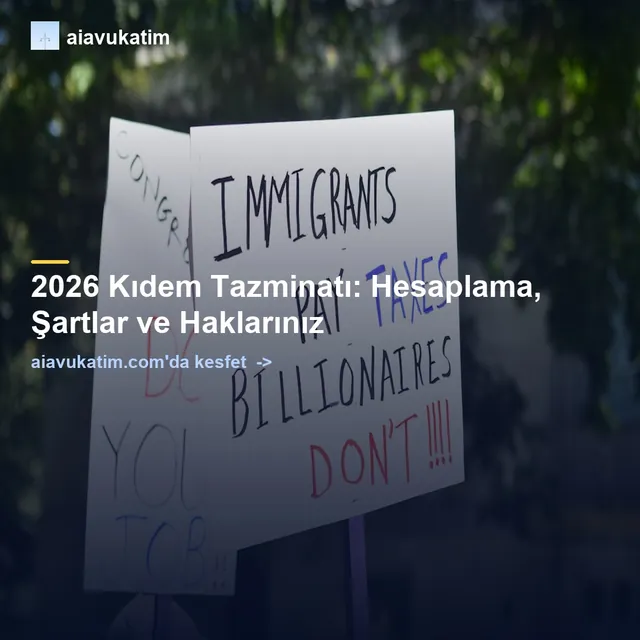 2026 Kıdem Tazminatı: Hesaplama, Şartlar ve Haklarınız