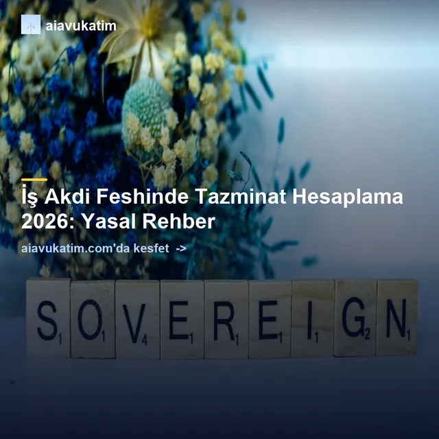 İş Akdi Feshinde Tazminat Hesaplama 2026: Yasal Rehber