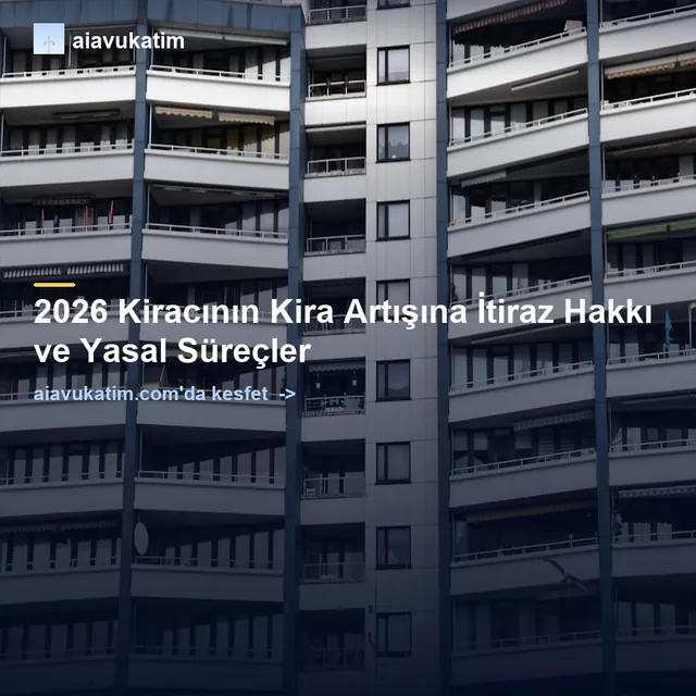 2026 Kiracının Kira Artışına İtiraz Hakkı ve Yasal Süreçler