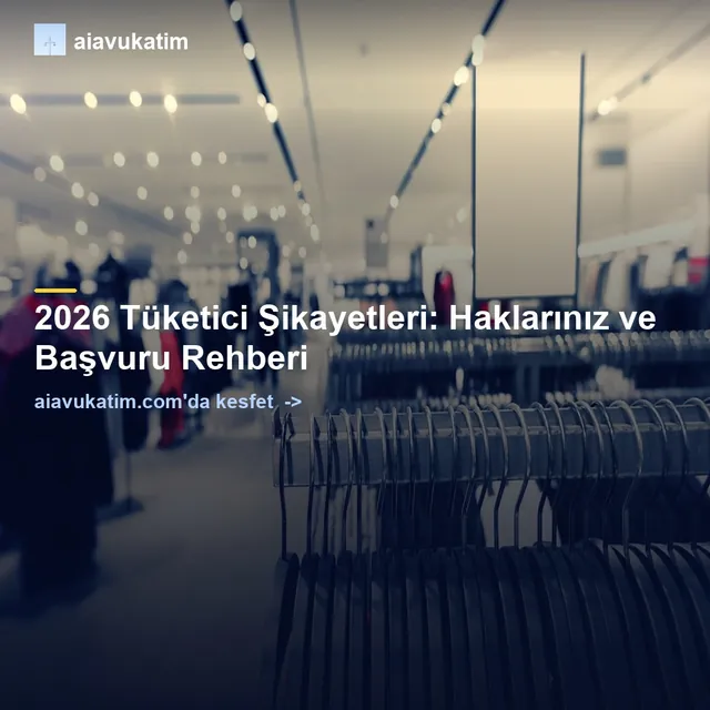 2026 Tüketici Şikayetleri: Haklarınız ve Başvuru Rehberi