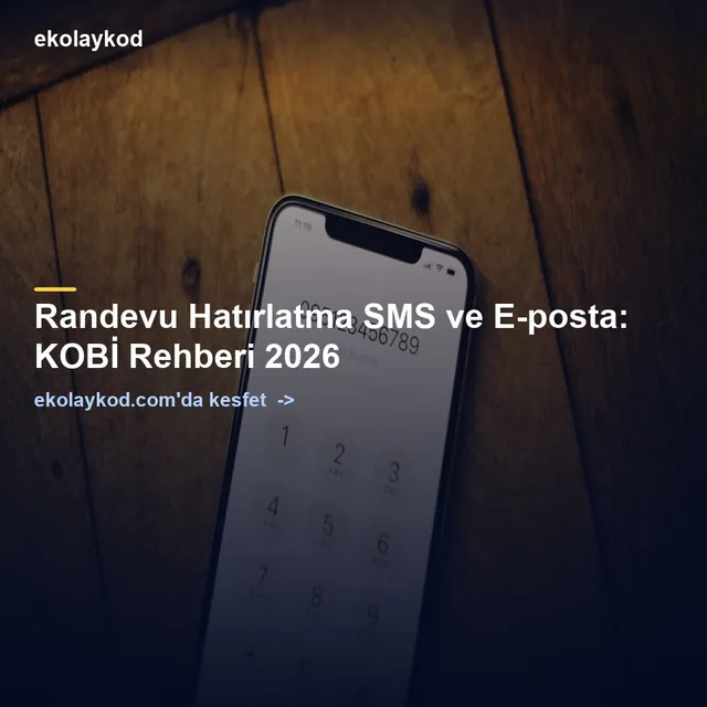 Randevu Hatırlatma SMS ve E-posta: KOBİ Rehberi 2026