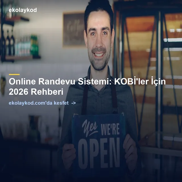 Online Randevu Sistemi: KOBİ'ler İçin 2026 Rehberi