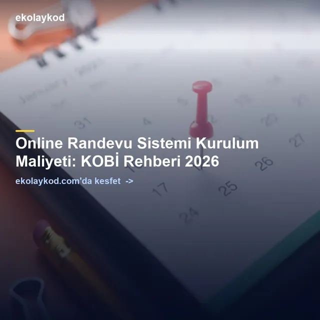 Online Randevu Sistemi Kurulum Maliyeti: KOBİ Rehberi 2026