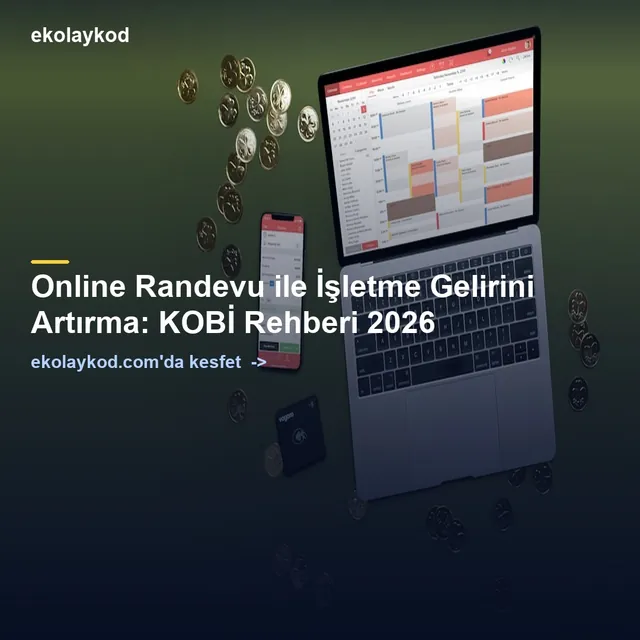 Online Randevu ile İşletme Gelirini Artırma: KOBİ Rehberi 2026