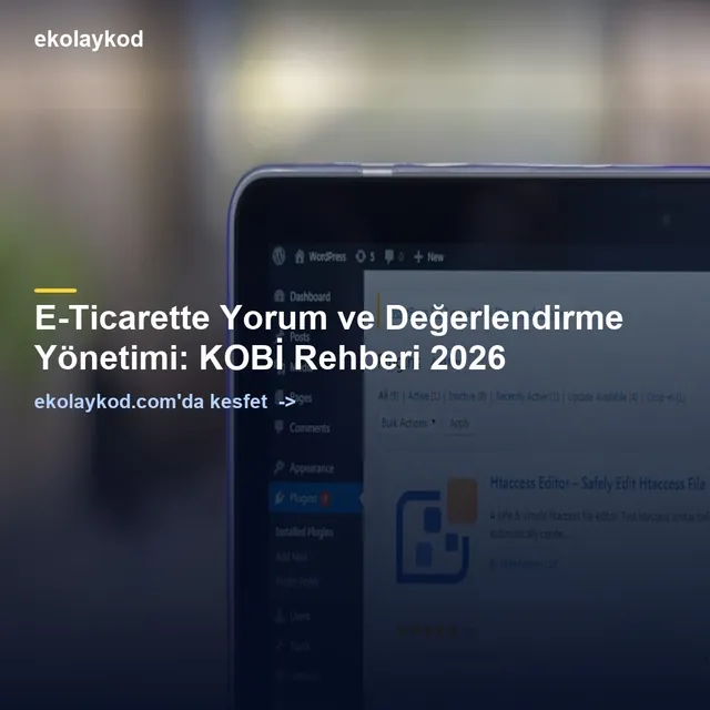 E-Ticarette Yorum ve Değerlendirme Yönetimi: KOBİ Rehberi 2026