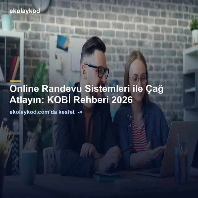 Online Randevu Sistemleri ile Çağ Atlayın: KOBİ Rehberi 2026