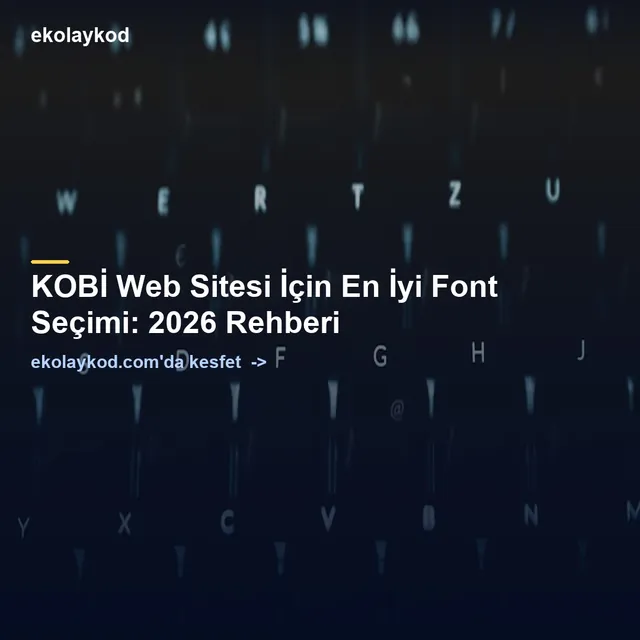 KOBİ Web Sitesi İçin En İyi Font Seçimi: 2026 Rehberi
