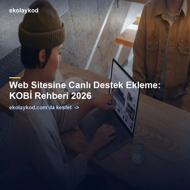 Web Sitesine Canlı Destek Ekleme: KOBİ Rehberi 2026