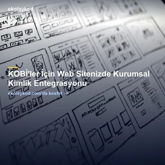KOBİ'ler İçin Web Sitenizde Kurumsal Kimlik Entegrasyonu