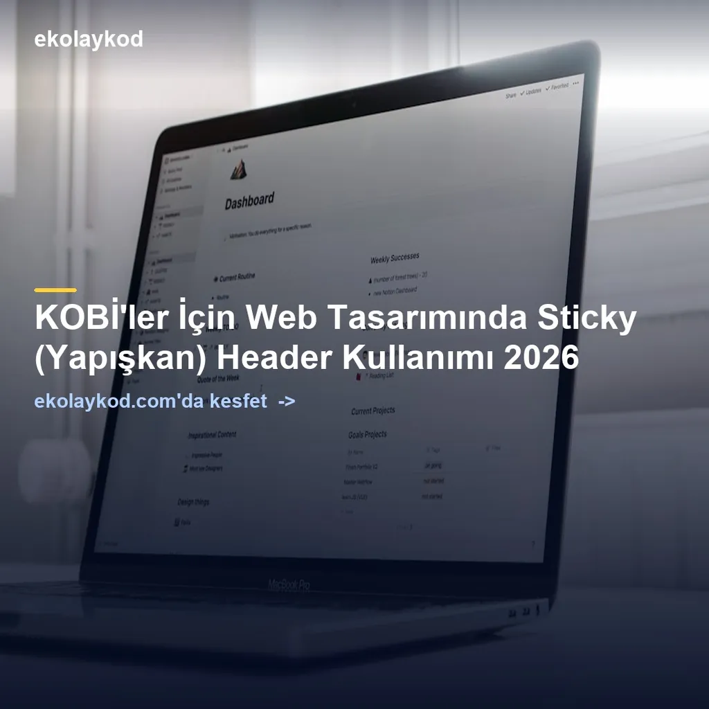 KOBİ'ler İçin Web Tasarımında Sticky (Yapışkan) Header Kullanımı 2026
