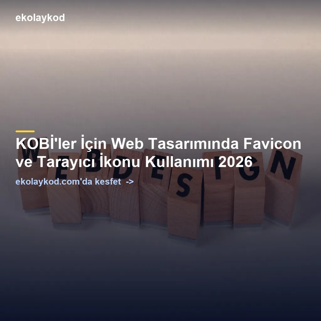 Web Tasarımda Favicon ve Tarayıcı İkonu Kullanımı