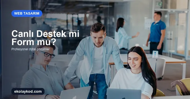 Web Sitesinde Canlı Destek mi Teklif Formu mu Kullanılmalı?