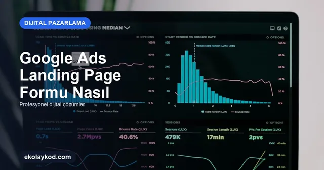 Google Ads Landing Page Formu Nasıl Kurgulanır?