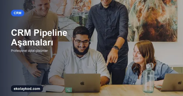 CRM'de Satış Pipeline Aşamaları Nasıl Tasarlanır?