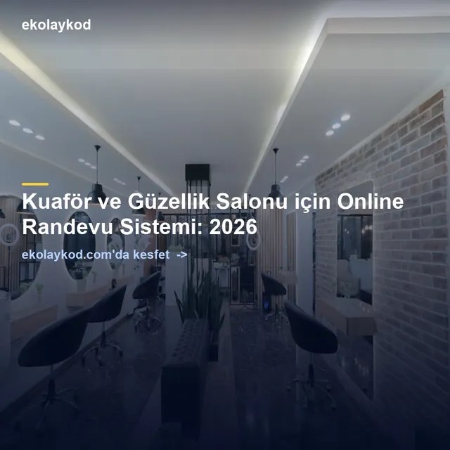Kuaför ve Güzellik Salonu için Online Randevu Sistemi: 2026