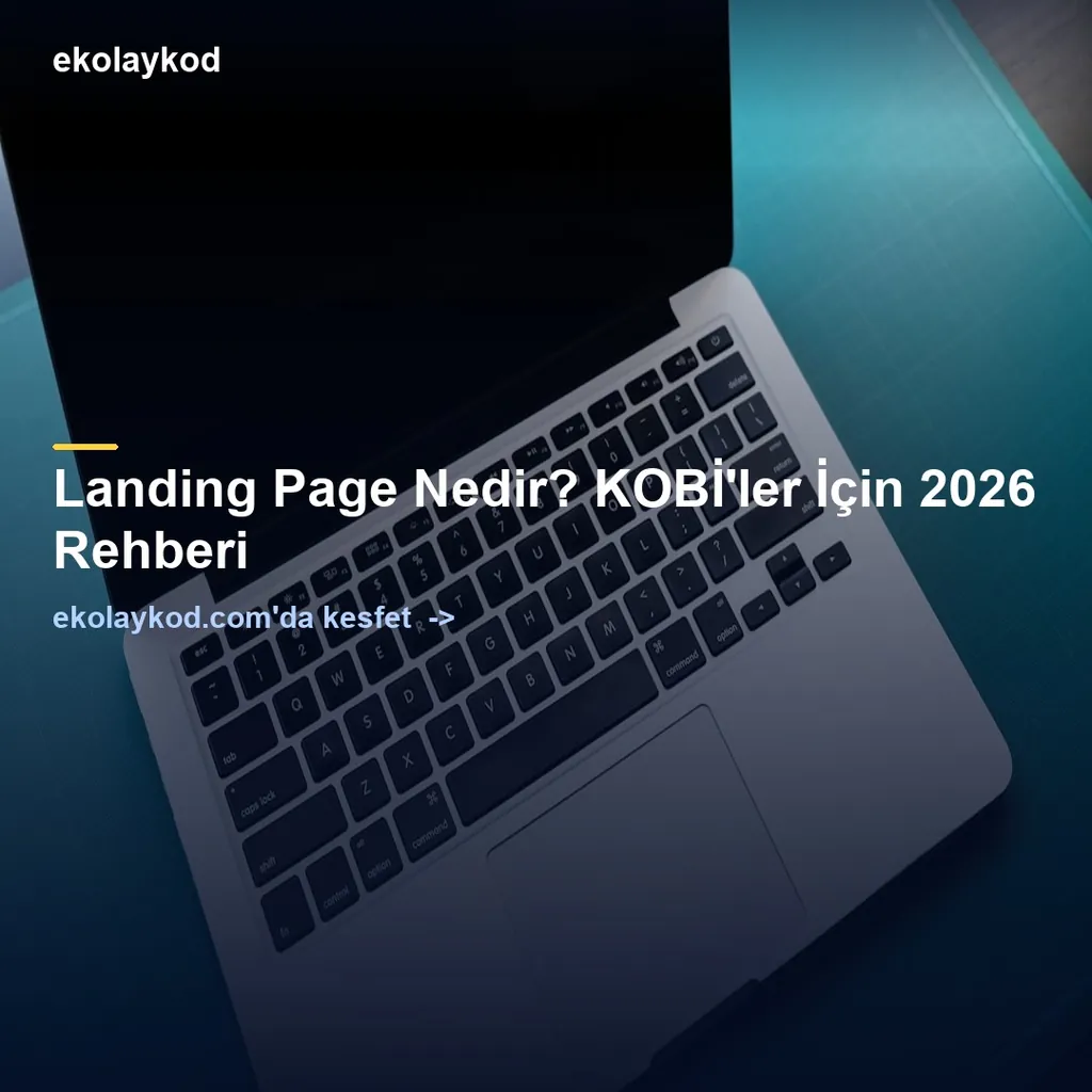 Landing Page Rehberi: Daha Fazla Talep İçin
