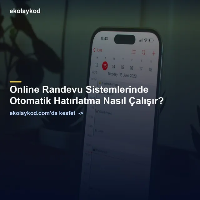 Online Randevu Sistemlerinde Otomatik Hatırlatma Nasıl Çalışır?