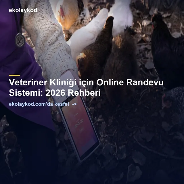 Veteriner Kliniği için Online Randevu Sistemi: 2026 Rehberi