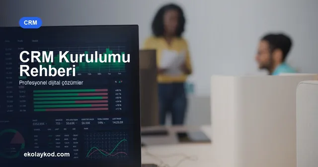 CRM Kurulumu: KOBİ'ler İçin Geçiş ve Uygulama Rehberi