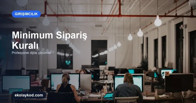 B2B Portalda Minimum Sipariş Kuralı Nasıl Yönetilir?