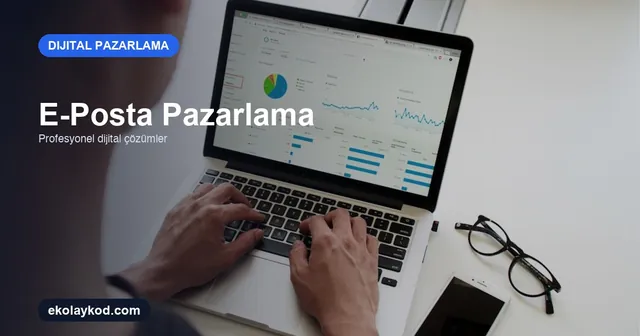 E-Posta Pazarlama Rehberi: Daha Fazla Talep İçin