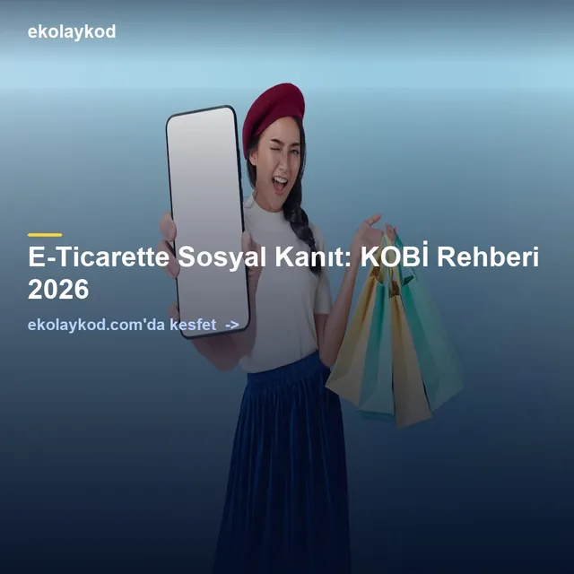 E-Ticarette Sosyal Kanıt: KOBİ Rehberi 2026