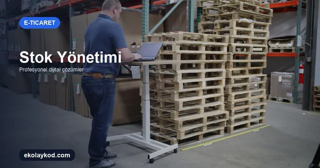 E-Ticarette Stok Yönetimi Rehberi