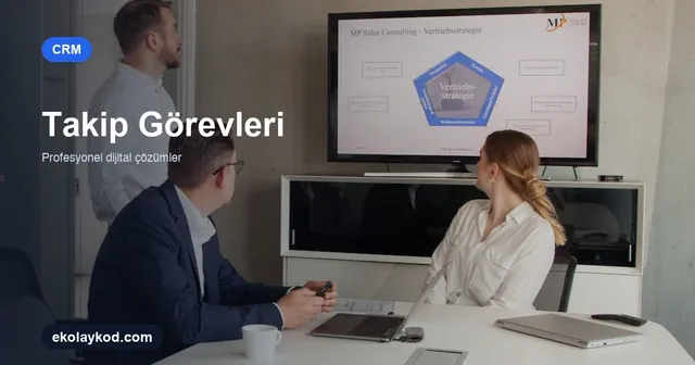 CRM'de Takip Görevleri Nasıl Kurgulanır?