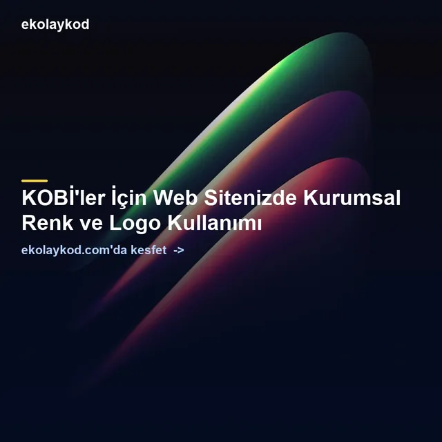 KOBİ'ler İçin Web Sitenizde Kurumsal Renk ve Logo Kullanımı