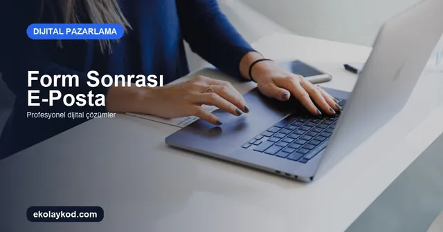 Web sitesinde form sonrası otomatik e-posta akışı nasıl kurgulanır?