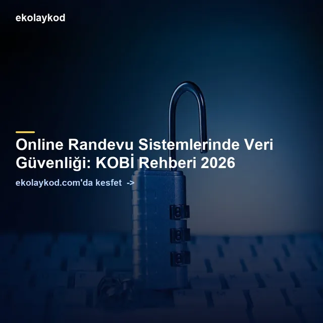 Online Randevu Sistemlerinde Veri Güvenliği Rehberi