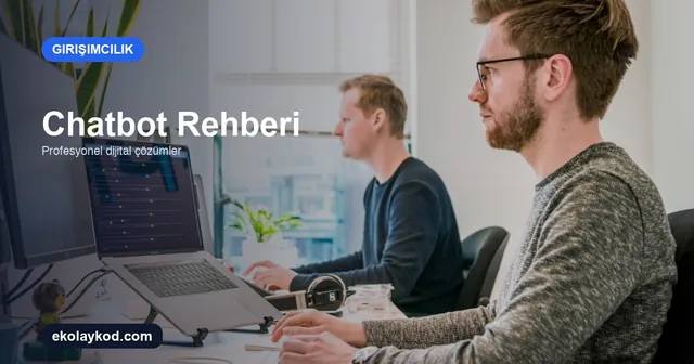 İşletmeler İçin Chatbot Rehberi: Satış ve Destek