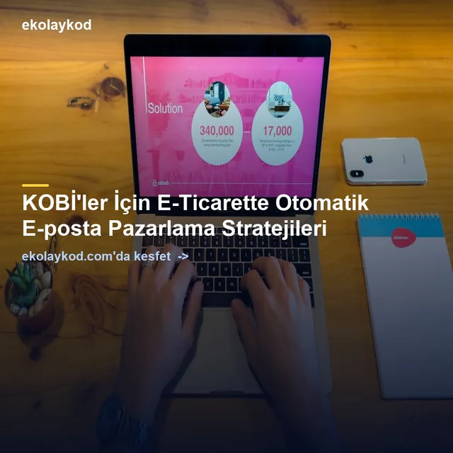E-Ticarette Otomatik E-Posta Pazarlama Stratejileri