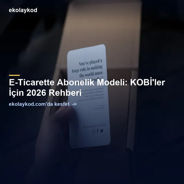 E-Ticarette Abonelik Modeli: KOBİ'ler İçin 2026 Rehberi