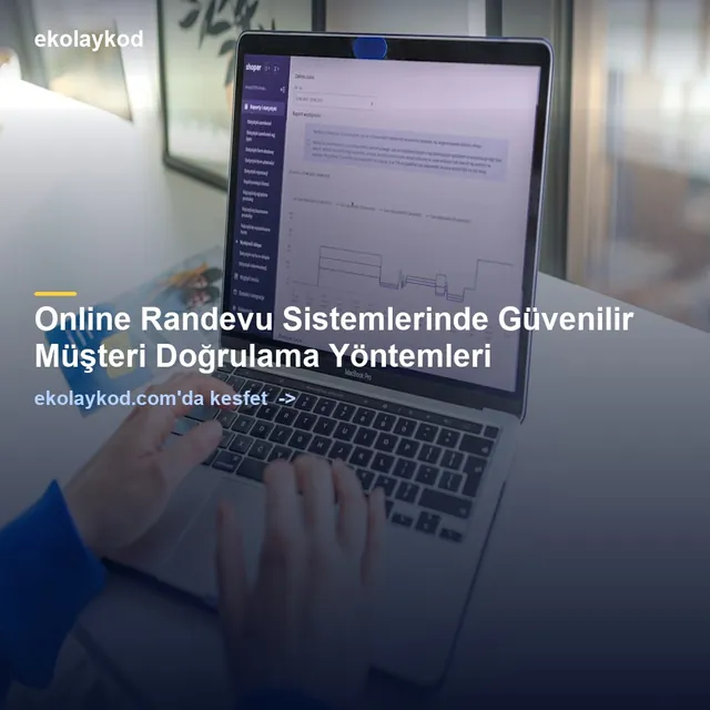 Online Randevu Sistemlerinde Müşteri Doğrulama Rehberi