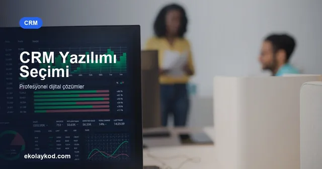 CRM Yazılımı Seçerken Sorulması Gereken 12 Soru