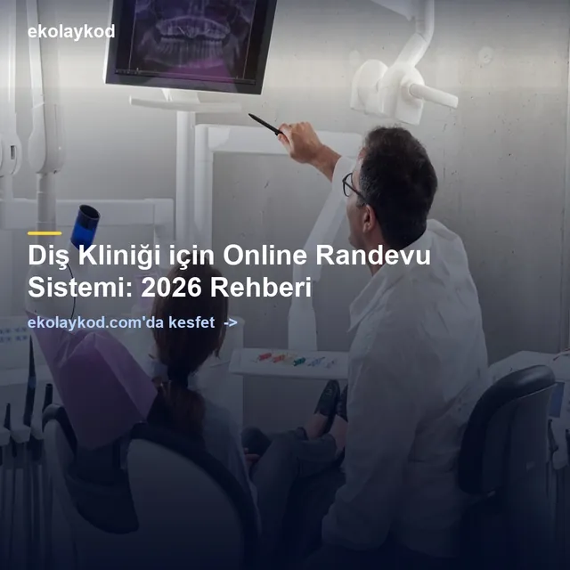 Diş Kliniği için Online Randevu Sistemi: 2026 Rehberi