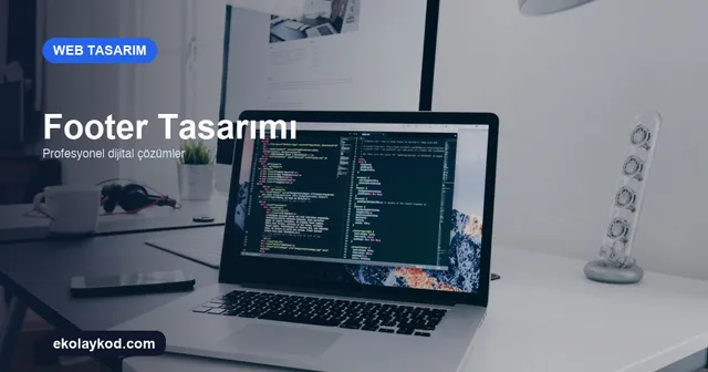 KOBİ'ler İçin Web Sitesi Footer Tasarımı Rehberi 2026