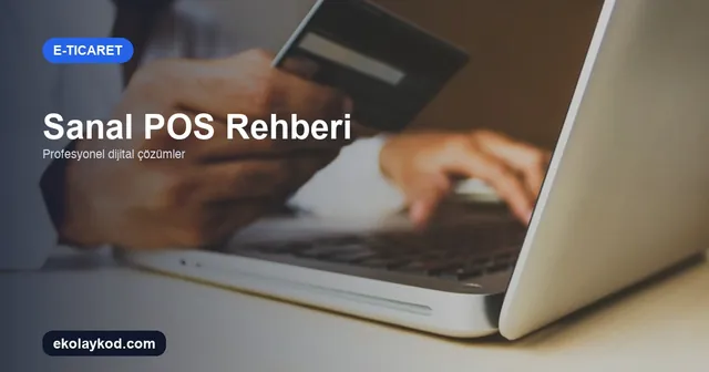 Sanal POS Nedir ve Nasıl Alınır? KOBİ Rehberi