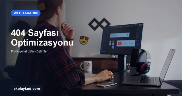 KOBİ'ler İçin Web Tasarımında 404 Sayfası Optimizasyonu 2026