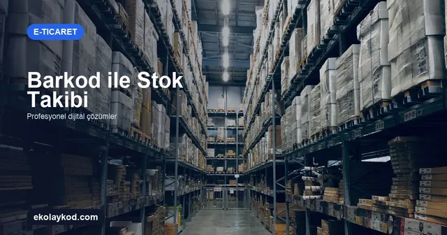 Barkod Sistemi ile Stok Takibi Nasıl Kurulur?