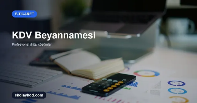 E-Ticarette KDV Beyannamesi Nasıl Verilir?