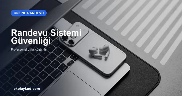 Online Randevu Sistemlerinde Güvenlik: KOBİ Rehberi 2026
