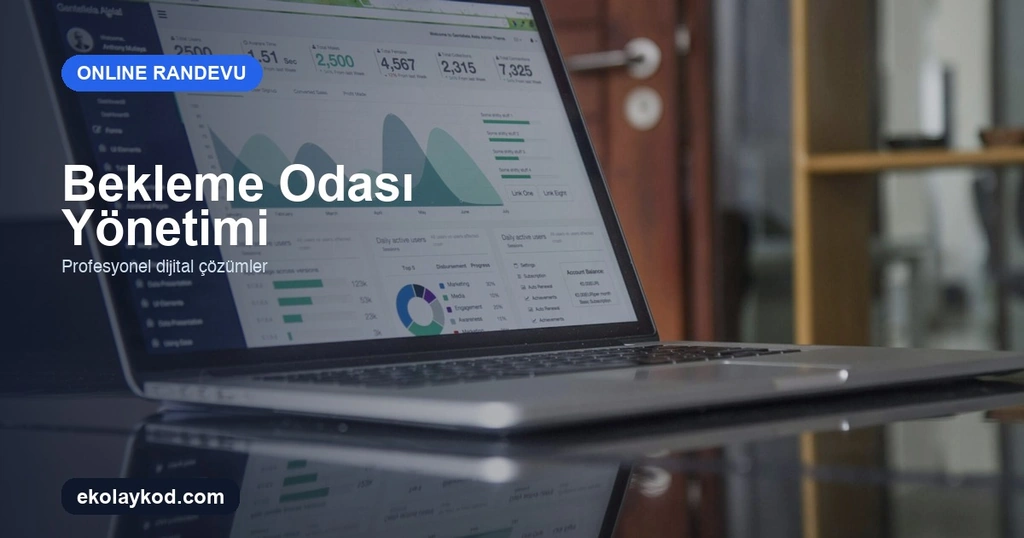 Online Randevu Sistemlerinde Bekleme Odası Yönetimi