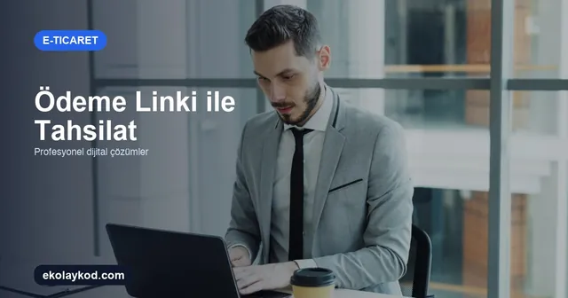 Ödeme Linki ile Tahsilat Nasıl Yapılır? KOBİ Rehberi