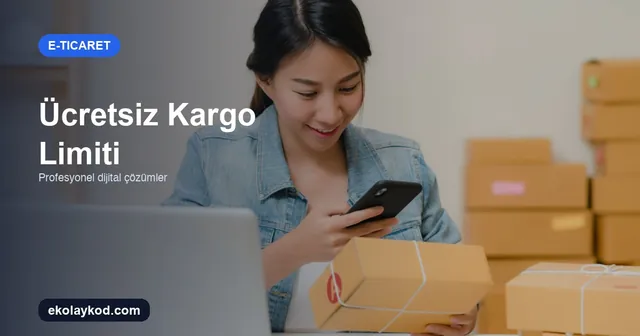 E-Ticarette Ücretsiz Kargo Limiti Nasıl Belirlenir?