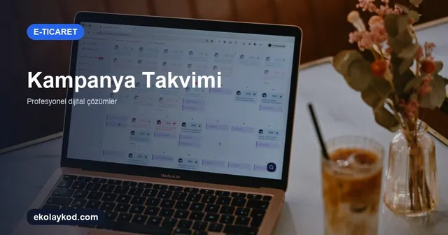 E-Ticaret Kampanya Takvimi: Yıllık Planlama Rehberi