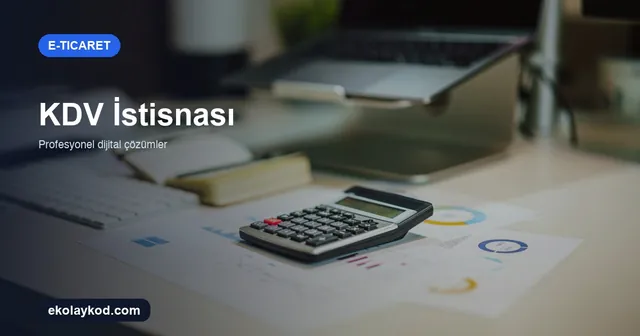E-İhracatta KDV İstisnası Nasıl Uygulanır? Şartları ve Avantajları