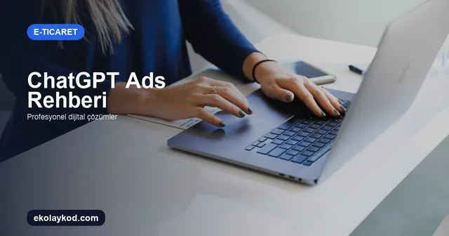 ChatGPT Ads ile E-Ticaret Reklamcılığı: Mağaza Bağlantısı Rehberi
